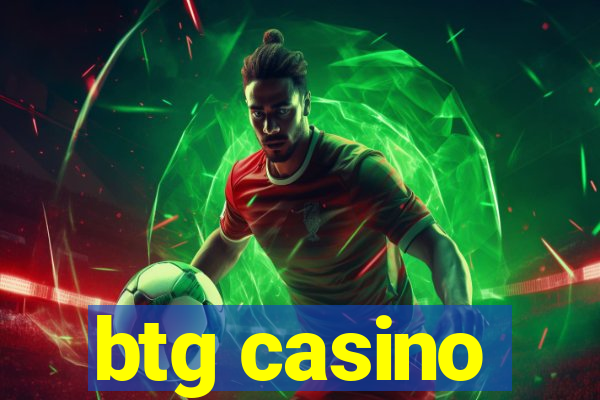 btg casino